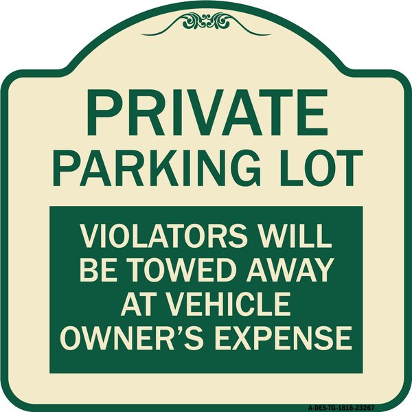 Private Parking Lot Violators Towed Away Vehicle Owners Expense Alum, 18" L, 18" H, TG-1818-23267